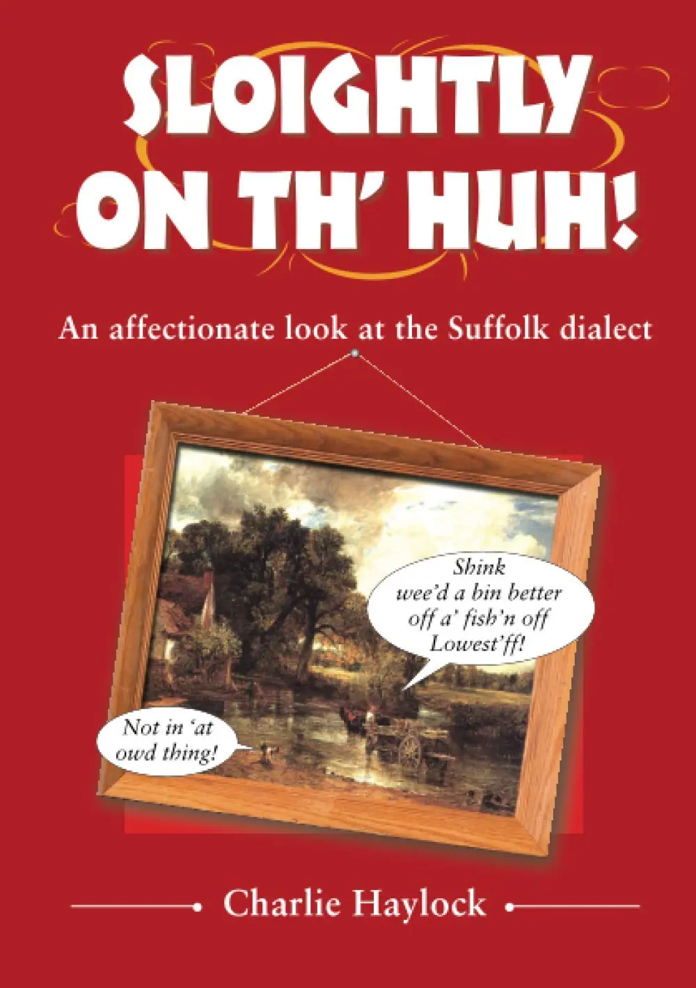 Sloightly on Th’ Huh!